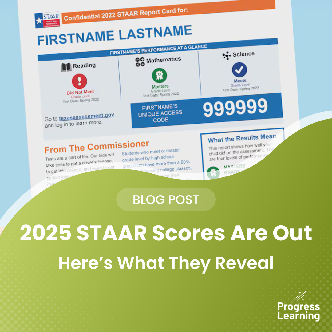 2025 STAAR® Scores Are Out: Here’s What They Reveal