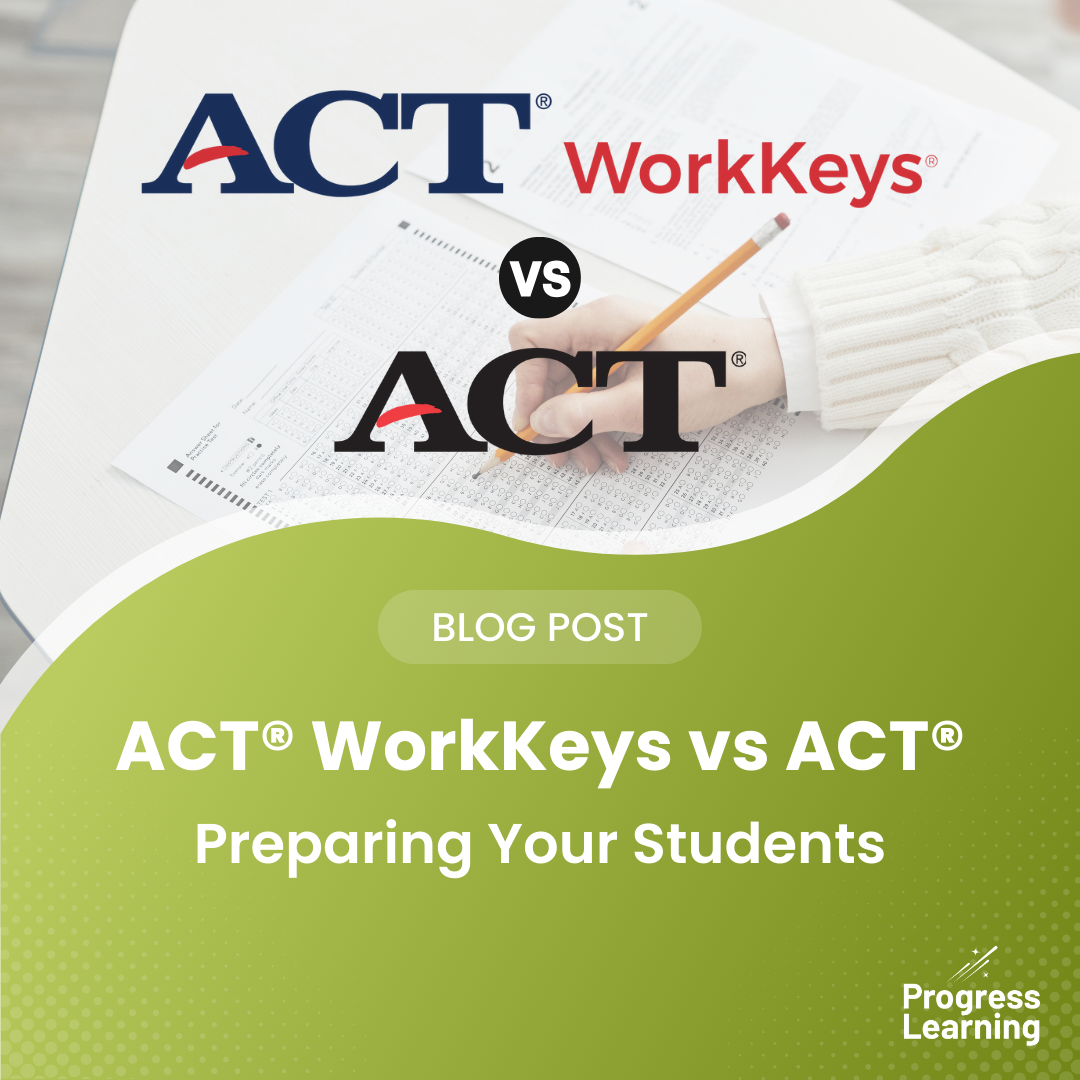 ACT® Workkeys vs ACT® – Preparing Your Students