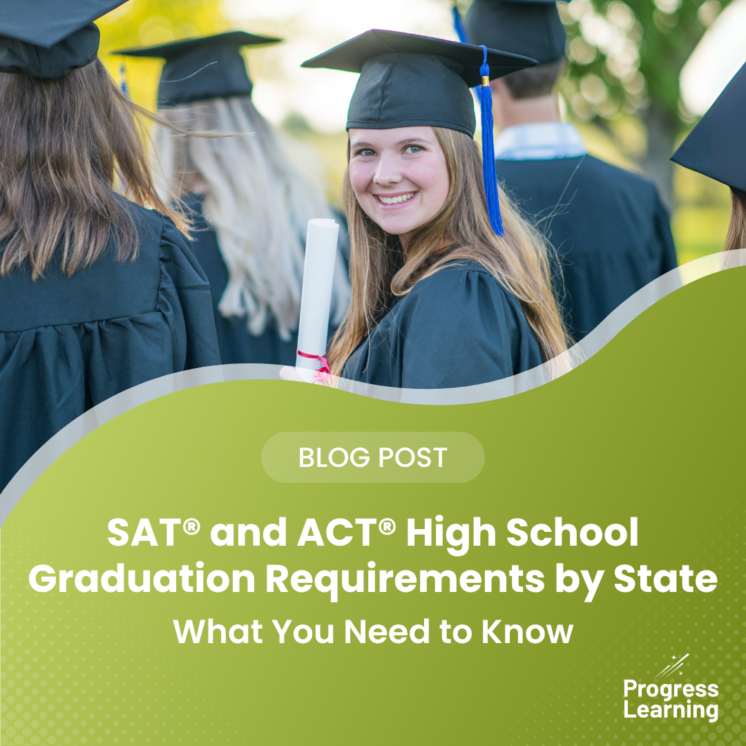 SAT® and ACT® High School Graduation Requirements by State